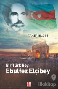 Bir Türk Beyi Ebulfez Elçibey