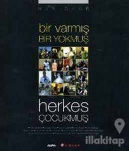 Bir Varmış Bir Yokmuş Herkes Çocukmuş