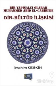 Bir Yapısalcı Olarak Muhammed Abid El-Cabiri'de Din - Kültür İlişkisi