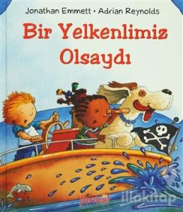 Bir Yelkenlimiz Olsaydı (Ciltli)