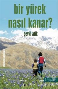 Bir Yürek Nasıl Kanar?