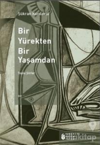 Bir Yürekten, Bir Yaşamdan Toplu Şiirler 3