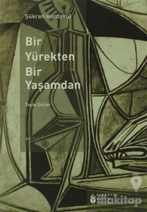 Bir Yürekten Bir Yaşamdan (Toplu Şiirler)