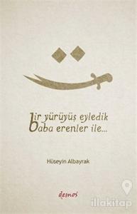 Bir Yürüyüş Eyledik Baba Erenler İle...