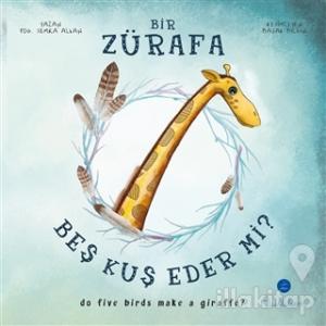 Bir Zürafa Beş Kuş Eder Mi? - Do Five Birds Make A Giraffe? (Ciltli)