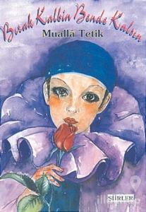 Bırak Kalbin Bende Kalsın Şiirler