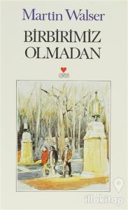 Birbirimiz Olmadan