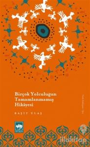 Birçok Yolculuğun Tamamlanmamış Hikayesi