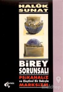 Birey Sorunsalı Psikanaliz ve Eleştirel Bir Bakışla Marksizm