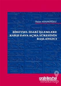 Bireysel İdari İşlemlere Karşı Dava Açma Süresinin Başlangıçı