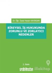 Bireysel İş Hukukunda Zorunlu ve Zorlayıcı Nedenler
