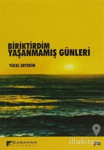 Biriktirdim Yaşanmamış Günleri