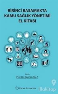 Birinci Basamakta Kamu Sağlık Yönetimi El Kitabı