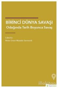 Birinci Dünya Savaşı Odağında Tarih Boyunca Savaş