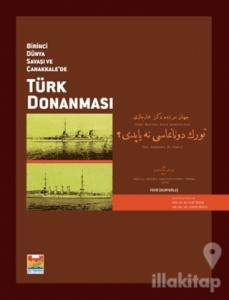 Birinci Dünya Savaşı ve Çanakkale'de Türk Donanması (Ciltli)