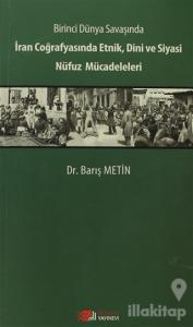 Birinci Dünya Savaşında İran Coğrafyasında Etnik, Dini ve Siyasi Nüfuz Mücadeleleri