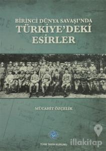 Birinci Dünya Savaşı'nda Türkiye'deki Esirler