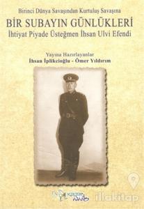 Birinci Dünya Savaşından Kurtuluş Savaşına Bir Subayın Günlükleri