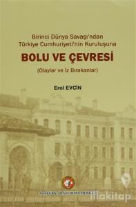 Birinci dünya Savaşı'ndan Türkiye Cumhuriyeti'nin Kuruluşuna Bolu ve Çevresi