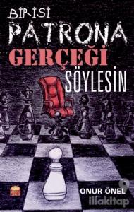 Birisi Patrona Gerçeği Söylesin
