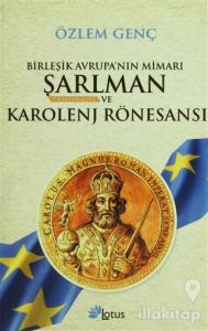 Birleşik Avrupa'nın Mimarı Şarlman Charlemagne ve Karolenj Rönesansı