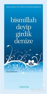 Bismillah Deyip Girdik Denize