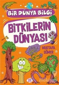 Bitkilerin Dünyası - Bir Dünya Bilgi