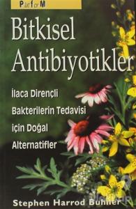 Bitkisel Antibiyotikler Antibiyotiklere Dirençli Bakterilerin Tedavisinde Doğal Alternatifler