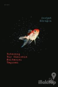 Bitmemiş Bir Cümlenin Noktasını Taşımak