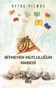 Bitmeyen Mutluluğun Mabedi