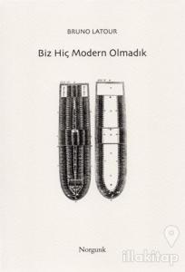 Biz Hiç Modern Olmadık
