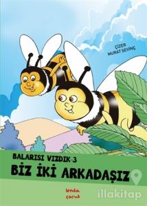 Biz İki Arkadaşız - Balarısı Vızdık 3