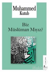 Biz Müslüman Mıyız?