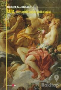 Biz Romantik Aşkın Psikolojisi