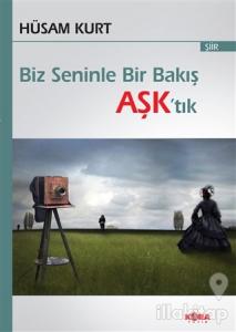 Biz Seninle Bir Bakış Aşk'tık