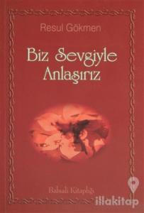 Biz Sevgiyle Anlaşırız
