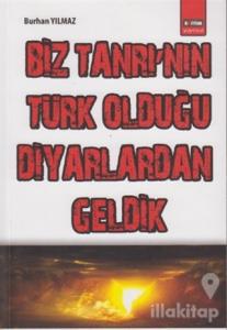 Biz Tanrı'nın Türk Olduğu Diyarlardan Geldik