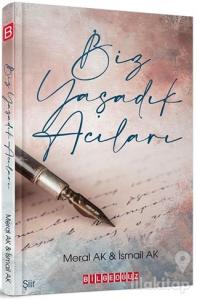 Biz Yaşadık Acıları