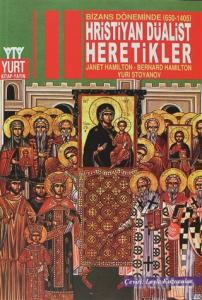Bizans Döneminde (650-1405) Hristiyan Düalist Heretikler