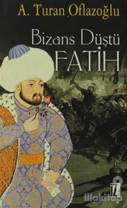 Bizans Düştü: Fatih