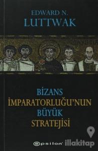 Bizans İmparatorluğu'nun Büyük Stratejisi