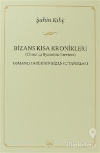 Bizans Kısa Kronikler: Osmanlı Tarihinin Bizanslı Tanıkları