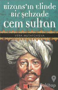 Bizans'ın Elinde Bir Şehzade Cem Sultan