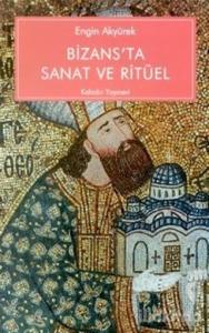 Bizans'ta Sanat ve Ritüel Kariye Güney Şapelinin İkonografisi ve İşlevi