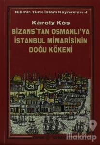 Bizans'tan Osmanlı'ya İstanbul Mimarisinin Doğu Kökeni