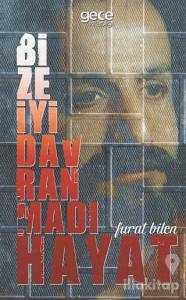 Bize İyi Davranmadı Hayat