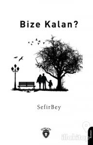 Bize Kalan?