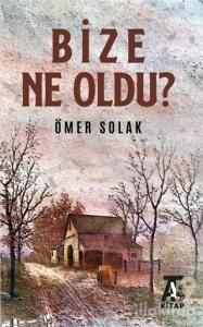 Bize Ne Oldu?