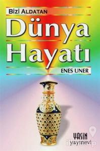 Bizi Aldatan Dünya Hayatı