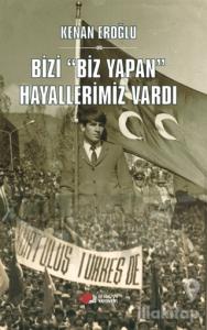 Bizi Biz Yapan Hayallerimiz Vardı